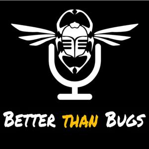 Better Than Bugs