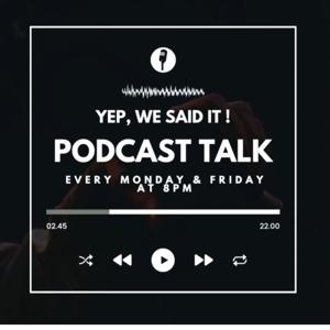 Yep, We Said It ! Podcast🎙️