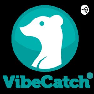 VibeCatch Podcast