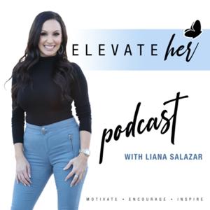 Elevate Her
with Liana Salazar