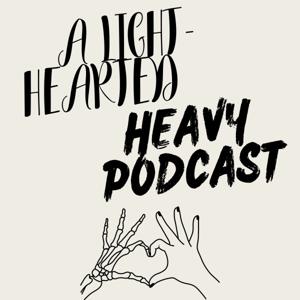 A Light-Hearted Heavy Podcast