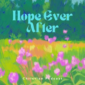 Hope Ever After Christian Podcast