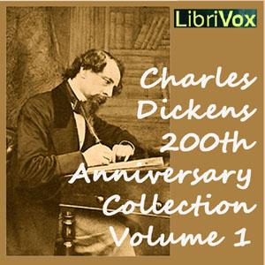 Charles Dickens 200th Anniversary Collection Vol. 1 by Charles Dickens (1812 - 1870)