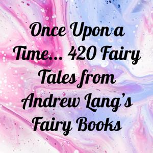 Once Upon a Time... 420 Fairy Tales from Andrew Lang's Fairy Books