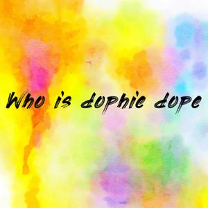 Who is dophie dope