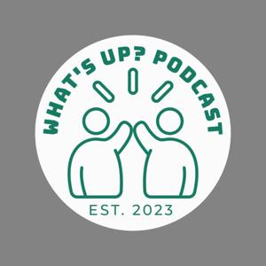 What's Up? Podcast