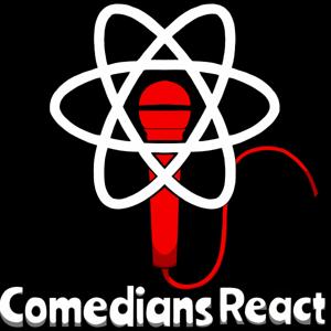 Comedians React