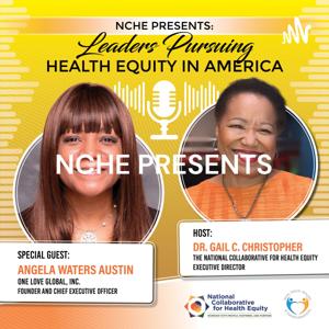 NCHE PRESENTS: Leaders Pursuing Health Equity in America