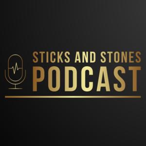 The Sticks and Stones Podcast