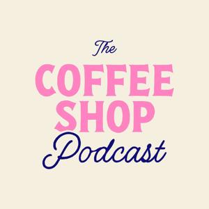 The Coffee Shop Podcast