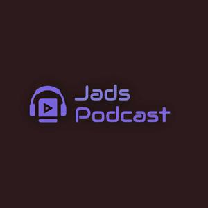 Jads Podcast