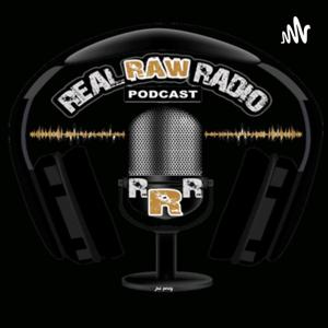 REAL RAW RADIO PODCAST