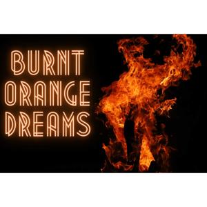 Burnt Orange Dreams