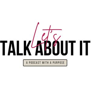 Let's Talk About It
