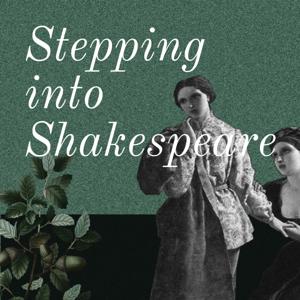 Stepping into Shakespeare - a Podcast Journey with the Bard.