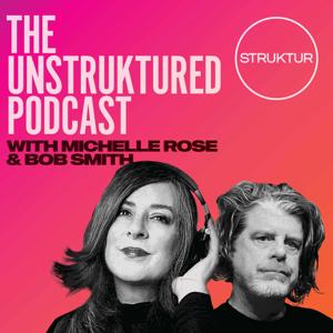 UNSTRUKTURED with Michelle Rose and Bob Smith