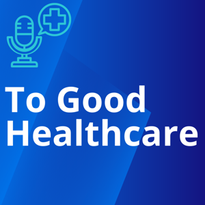 To Good Healthcare