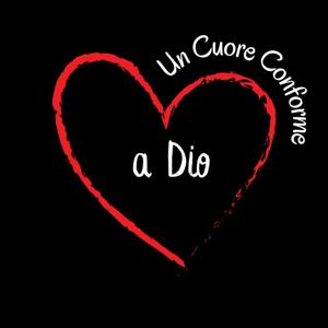 Un Cuore Conforme a Dio