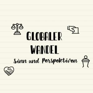 Globaler Wandel - Sinn und Perspektiven
