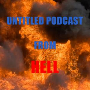 Untitled Podcast From Hell