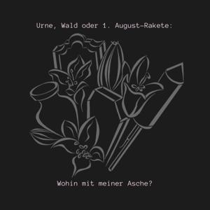 Urne, Wald oder 1. August-Rakete: Wohin mit meiner Asche?