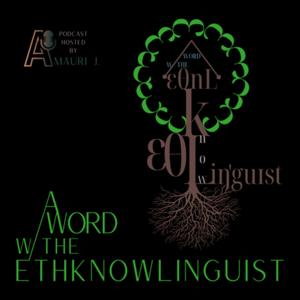 A WORD W/THE ETHKNOWLINGUIST