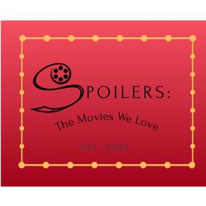 Spoilers: The Movies We Love