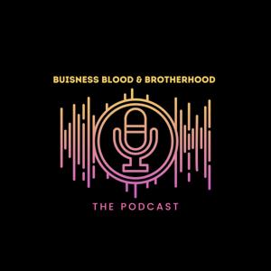 Business, Blood, and Brotherhood. The Podcast.