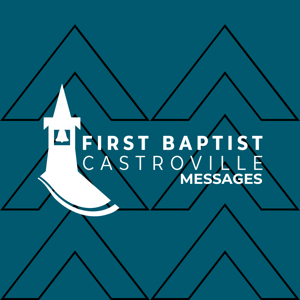 First Baptist Castroville Messages