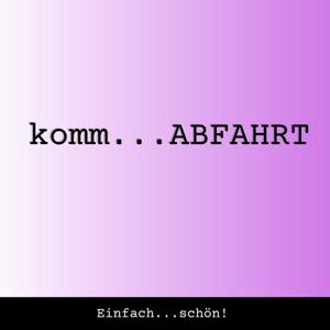 komm...ABFAHRT