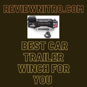 The best car trailer winch for you