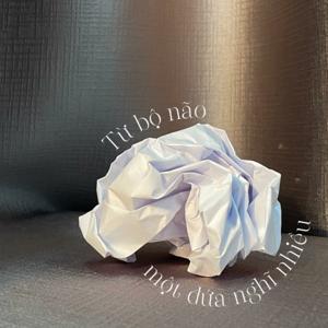Từ bộ não một đứa nghĩ nhiều