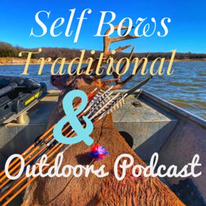 Self Bows, Traditional & Outdoors Podcast