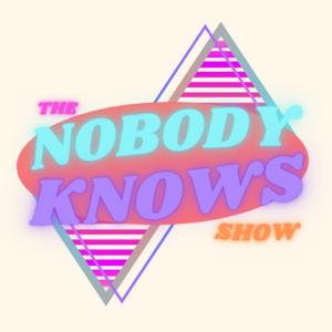The Nobody Knows Show