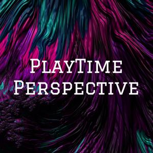 PlayTime Perspective