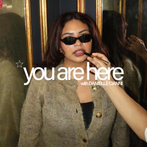 you are here with Danielle Cianni