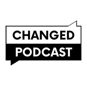 Changed Podcast