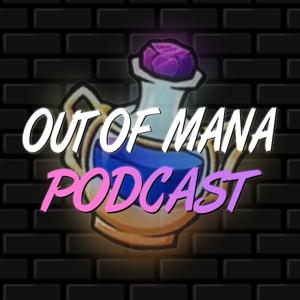 Out Of Mana Podcast