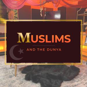 Muslims and the Dunya