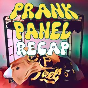 Prank Panel Recap