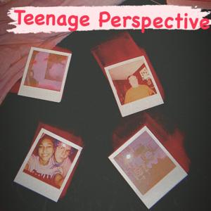 Teenage Perspective
