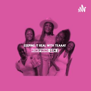 Keeping It Real With Tkaaay