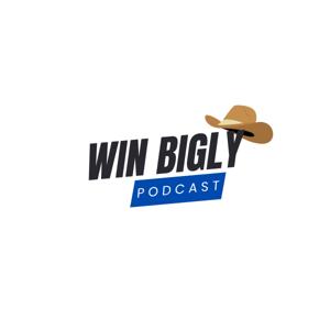 WIN BIGLY PODCAST