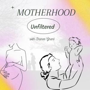 Motherhood Unfiltered