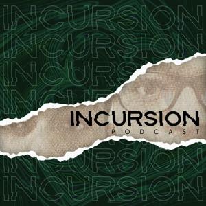 Incursion Podcast