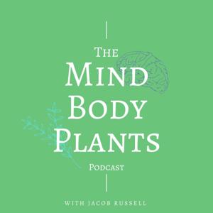 The Mind-Body-Plants Podcast