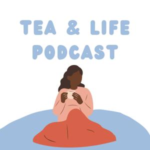 Tea and Life Podcast