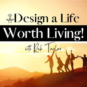 Design a Life Worth Living