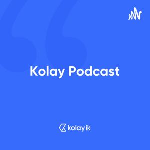 Kolay Podcast