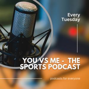 You vs Me - The Sports Podcast